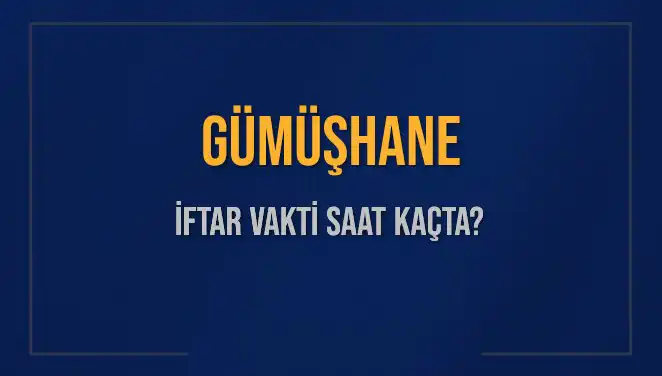 Gümüşhane İftar Vakti: Bugün Saat Kaçta Okunacak?