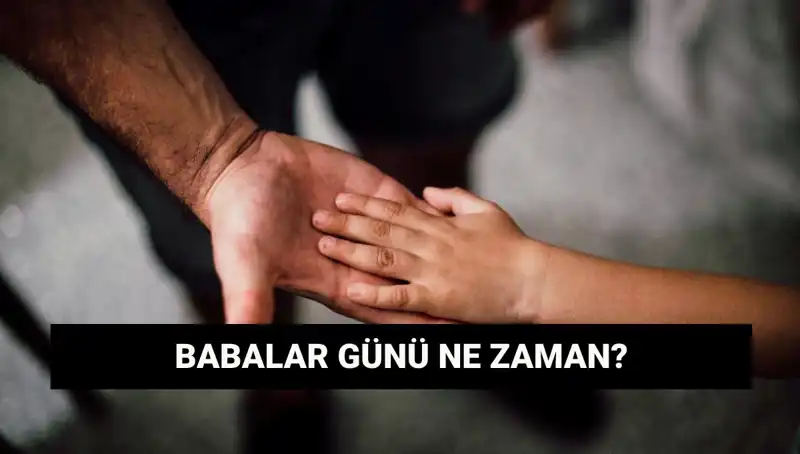 Babalar Günü 2025'te Ne Zaman, Hangi Güne Denk Geliyor?