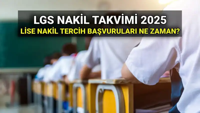 Lise 1. ve 2. Nakilleri: 2025 LGS Sürecinde Bilmeniz Gerekenler