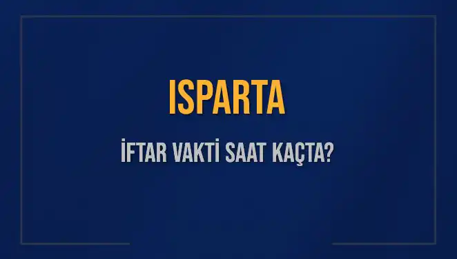 Isparta'da İftar Vakti: Bugün Akşam Ezanı Saat Kaçta Okunacak?