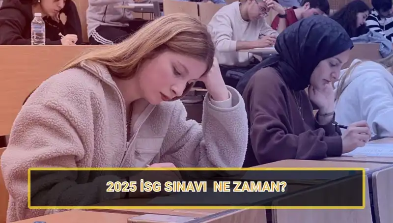 2025 İSG Sınavı: Başvuru ve Tarihleri Hakkında Her Şey