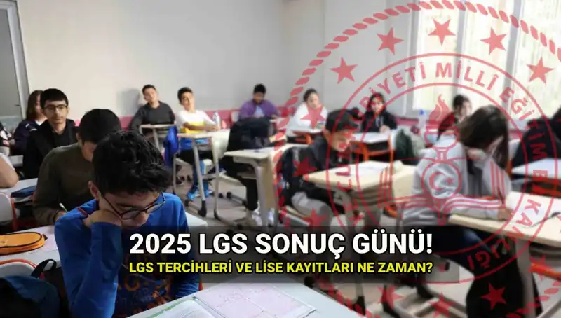 LGS Sonuçları Ne Zaman Açıklanacak? 2025 Takvimi Detaylı İncelemede