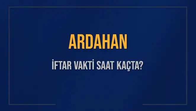 Ardahan'da İftar Vakti: 2025'in İlk Günlerinde Saat Ne Zaman?