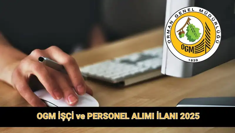 OGM 2025’te 9.424 Yeni Personel Alacak! Başvuru Süreci Nasıldır?