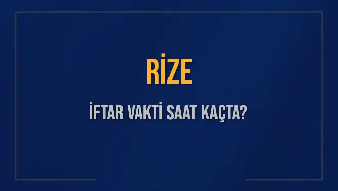 Rize'de İftar Vakti Ne Zaman? 2025 İçin Detaylı Bilgiler